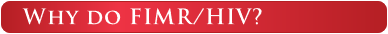Why do FIMR/HIV?